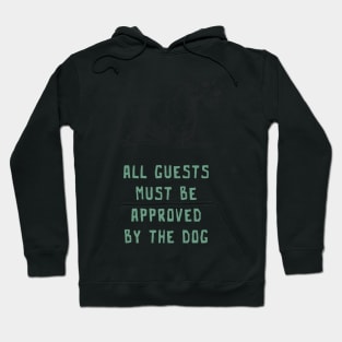 All Guests Must Be Approved By The Dog Hoodie